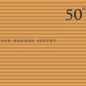 50th Birthday Celebration - Volume 11 - Bar Kokhba Sextet [CD] (ONLINE ORDER ONLY)