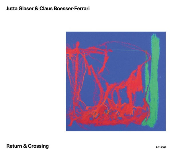 JUTTA GLASER & CLAUS BOESSER-FERRARI - Return & Crossing [CD] (ONLINE ORDER ONLY)