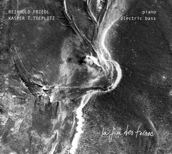KASPER T. TOEPLITZ & REINHOLD FRIEDL - La Fin Des Terres [CD] (ONLINE ORDER ONLY)