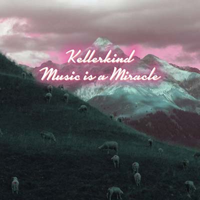 KELLERKIND - Music is a Miracle [CD] (ONLINE ORDER ONLY)