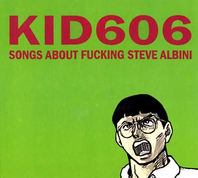 KID 606 - Songs About Fucking Steve Albini [CD] (ONLINE ORDER ONLY)