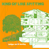 Kind Of Like Spitting - Bridges Worth Burning [CD] (ONLINE ORDER ONLY)