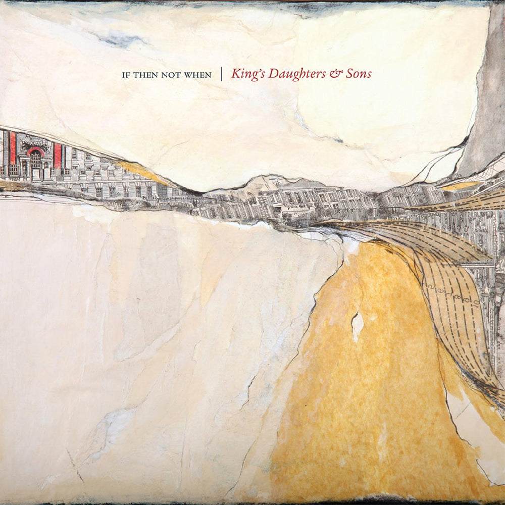 King's Daughters & Sons - If Then Not When [CD] (ONLINE ORDER ONLY)