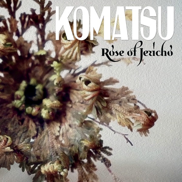 KOMATSU - Rose Of Jericho [CD] (ONLINE ORDER ONLY)