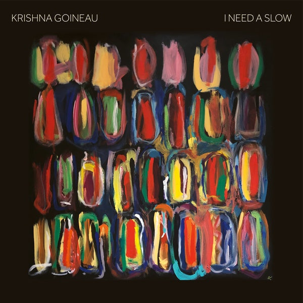 KRISHNA GOINEAU - I Need A Slow [Vinyl]