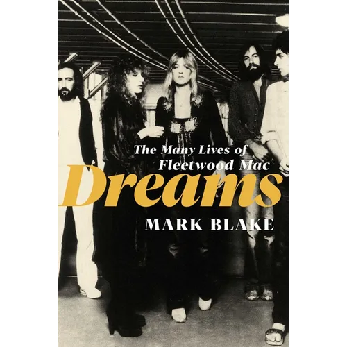 Dreams: The Many Lives of Fleetwood Mac - Hardcover (ONLINE ORDER ONLY)