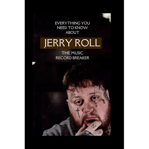 Everything you need to know about jelly roll the music record breaker - Paperback (ONLINE ORDER ONLY)