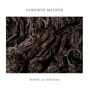 Lubomyr Melnyk - Rivers and Streams [CD] (ONLINE ORDER ONLY)