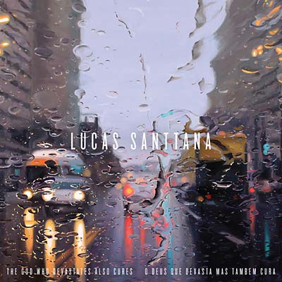 LUCAS SANTTANA - The God Who Devastates Also Cures (O Deus Que Devasta Mas Tambem Cura) [CD] (ONLINE ORDER ONLY)