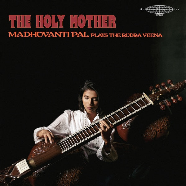 MADHUVANTI PAL - The Holy Mother - Madhuvanti Pal Plays The Rudra Veena [Vinyl]