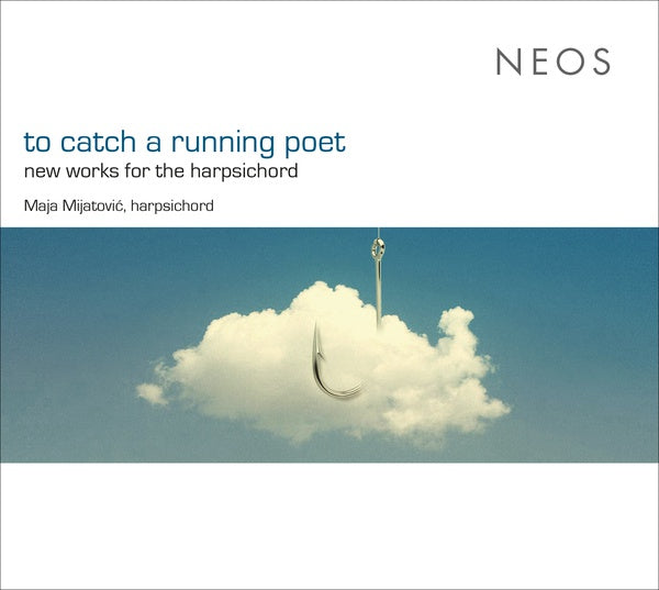 To Catch a Running Poet: New Works for the Harpsichord [CD]