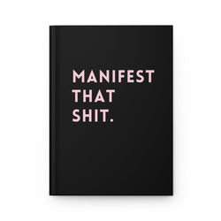 Manifest That Shit Hardcover Journal