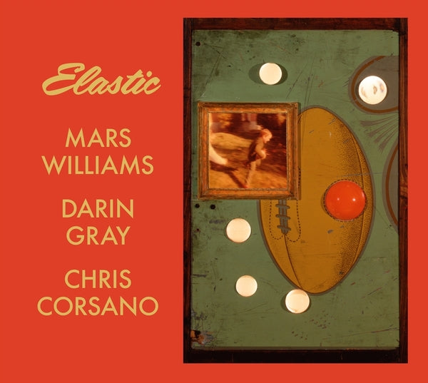 MARS WILLIAMS, DARIN GRAY & CHRIS CORSANO - Elastic (Mars Archive #3) [CD] (ONLINE ORDER ONLY)