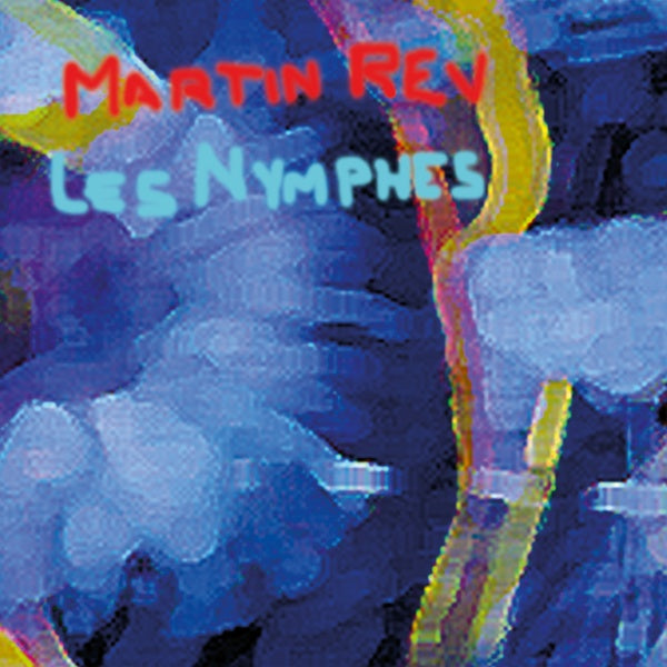 MARTIN REV - Les Nymphes [CD] (ONLINE ORDER ONLY)