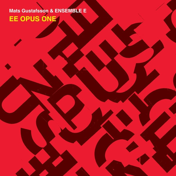 MATS GUSTAFSSON & ENSEMBLE E - EE Opus One [CD] (ONLINE ORDER ONLY)