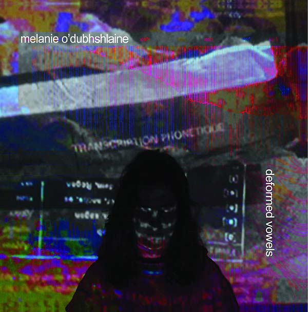 MELANIE O'DUBHSHLAINE - Deformed Vowels [Vinyl] (ONLINE ORDER ONLY)