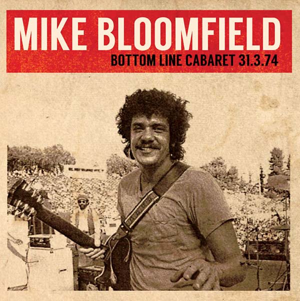 Mike Bloomfield - Bottom Line Cabaret 31.3.74 [CD] (ONLINE ORDER ONLY)