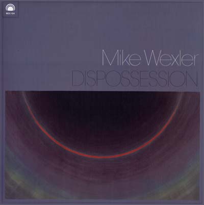 Mike Wexler - Dispossession [Vinyl] (ONLINE ORDER ONLY)