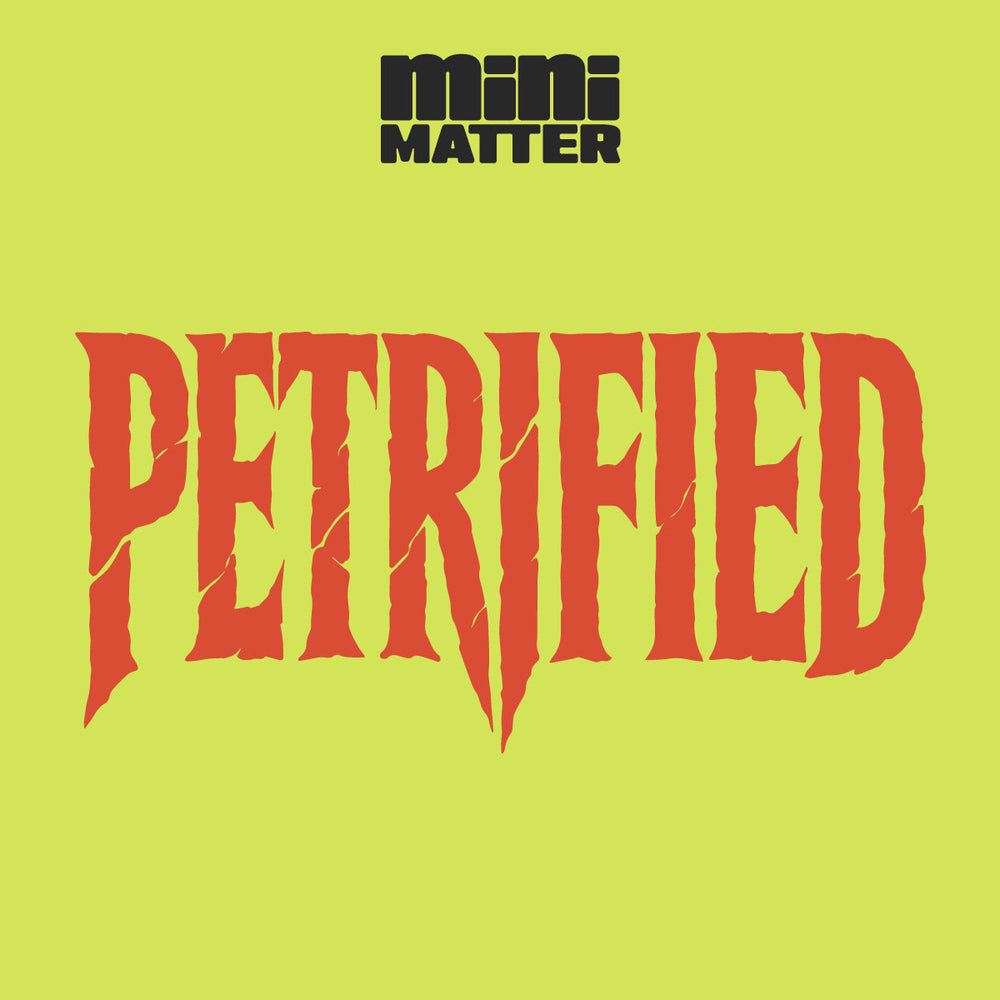 Mini Matter: Petrified (ONLINE ORDER ONLY)