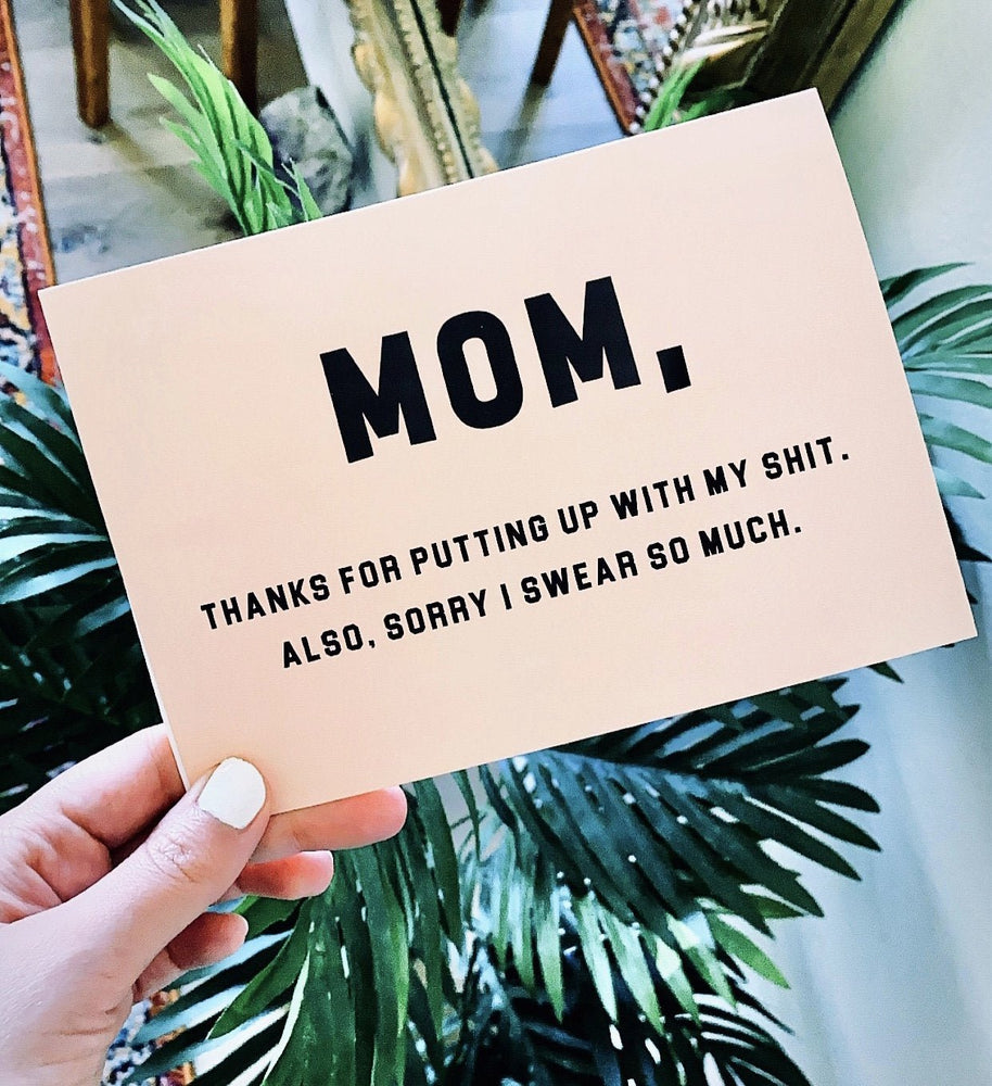 Mom Thanks For Putting Up With My Shi* Also Sorry I Swear So Much Mother's Day Card (Online Order Only)