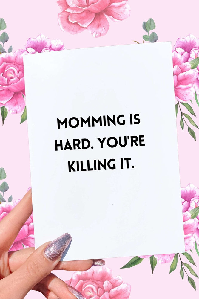Momming is Hard You're Killing It Mother's Day Card (Online Order Only)