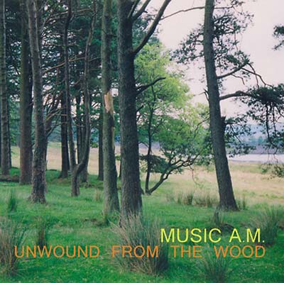 MUSIC A.M. - Unwound from the Wood [CD] (ONLINE ORDER ONLY)