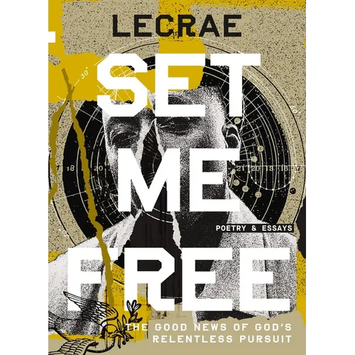 Set Me Free: The Good News of God's Relentless Pursuit (Poetry and Essays) - Hardcover (ONLINE ORDER ONLY)