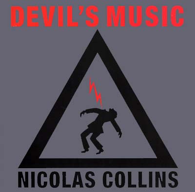 NICOLAS COLLINS - Devil's Music [Vinyl] (ONLINE ORDER ONLY)