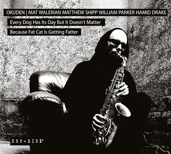 OKUDEN QUARTET (MAT WALERIAN/MATTHEW SHIPP/WILLIAM - Every Dog Has Its Day But It Doesn't Matter Because Fat Cat Is Getting Fatter [CD] (ONLINE ORDER ONLY)