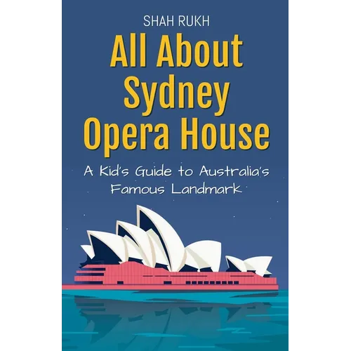 All About Sydney Opera House: A Kid's Guide to Australia's Famous Landmark - Paperback (ONLINE ORDER ONLY)