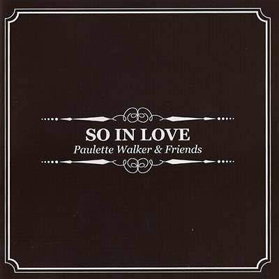 PAULETTE WALKER & FRIENDS - So In Love [CD] (ONLINE ORDER ONLY)