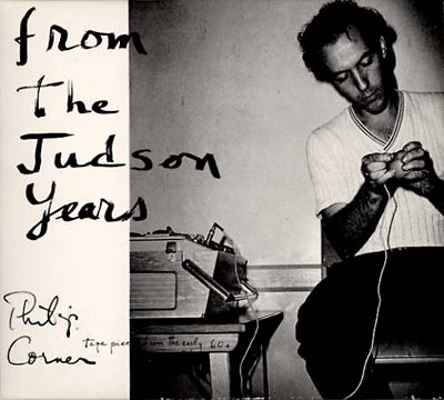PHILIP CORNER - On Tape from the Judson Years [CD] (ONLINE ORDER ONLY)
