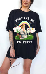 Pray For Me I'm Petty Rainbow Tee (ONLINE ORDER ONLY)