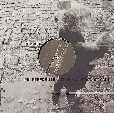 PSI PERFORMER - Art Is Division Of Pain Remixed Pt.5 Of 5 [Vinyl]