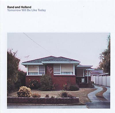 RAND AND HOLLAND - Tomorrow Will Be Like Today [CD] (ONLINE ORDER ONLY)