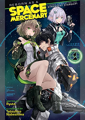Reborn as a Space Mercenary I Woke Up Piloting the Strongest Starship! Vol 1 Light Novel (Online Order Only)