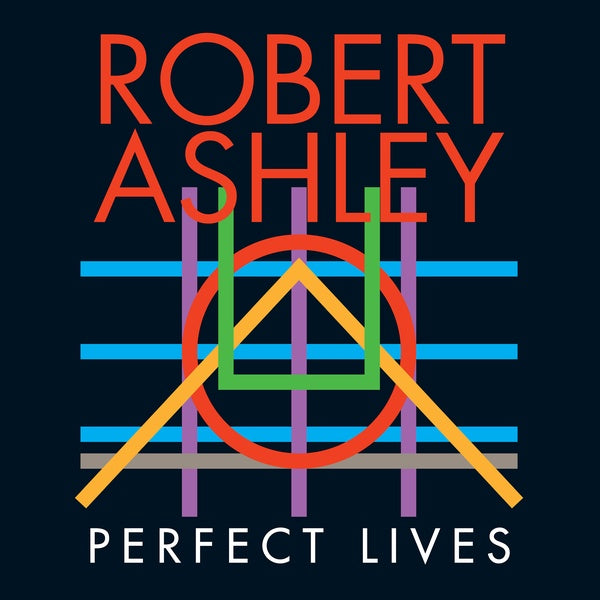 ROBERT ASHLEY - Perfect Lives [CD] (ONLINE ORDER ONLY)