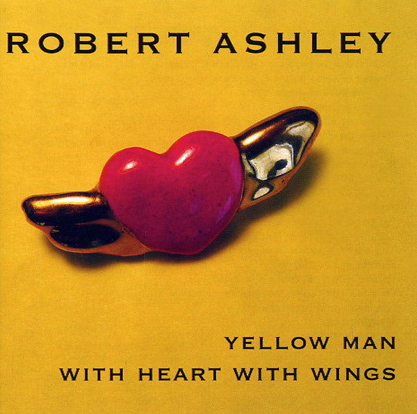 ROBERT ASHLEY - Yellow Man With Heart With Wings [CD] (ONLINE ORDER ONLY)
