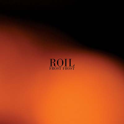 ROIL - Frost Frost [CD] (ONLINE ORDER ONLY)