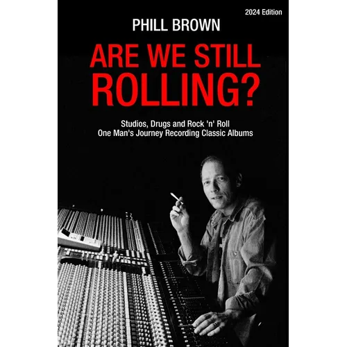 Are We Still Rolling? Studios, Drugs and Rock 'n' Roll - One Man's Journey Recording Classic Albums - Paperback (ONLINE ORDER ONLY)