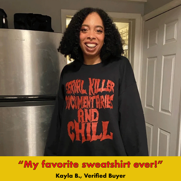 Serial Killer Documentaries' Sweatshirt (ONLINE ORDER ONLY)