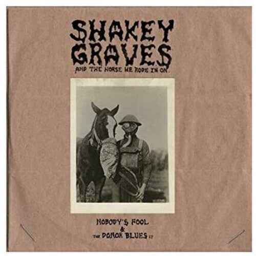 Shakey Graves - Shakey Graves And The Horse He Rode In On (Nobody's Fool & The Donor B lues EP) [Explicit Content] (180 Gram Vinyl, Extended Play) (2 Lp's) [Vinyl]
