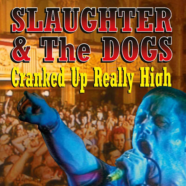 SLAUGHTER & THE DOGS - Cranked Up Really High [CD] (ONLINE ORDER ONLY)