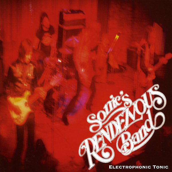 SONIC'S RENDEZVOUS BAND - Electrophonic Tonic [Vinyl]