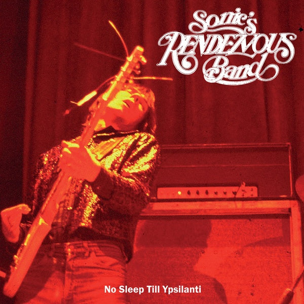 SONIC'S RENDEZVOUS BAND - No Sleep Till Ypsilanti [Vinyl] (ONLINE ORDER ONLY)