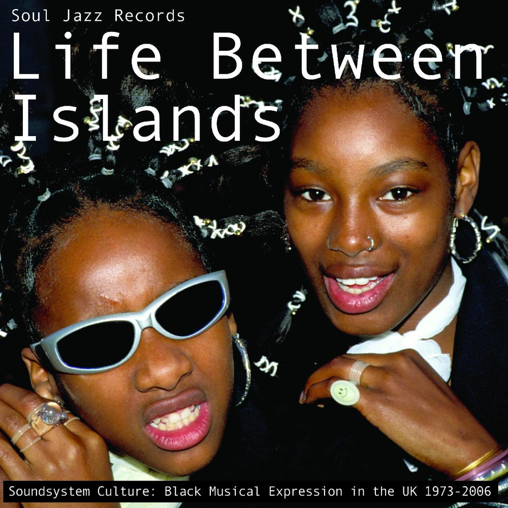 Soul Jazz Records Presents - Life Between Islands - Soundsystem Culture: Black Musical Expression in the UK 1973-2006 [CD] (ONLINE ORDER ONLY)