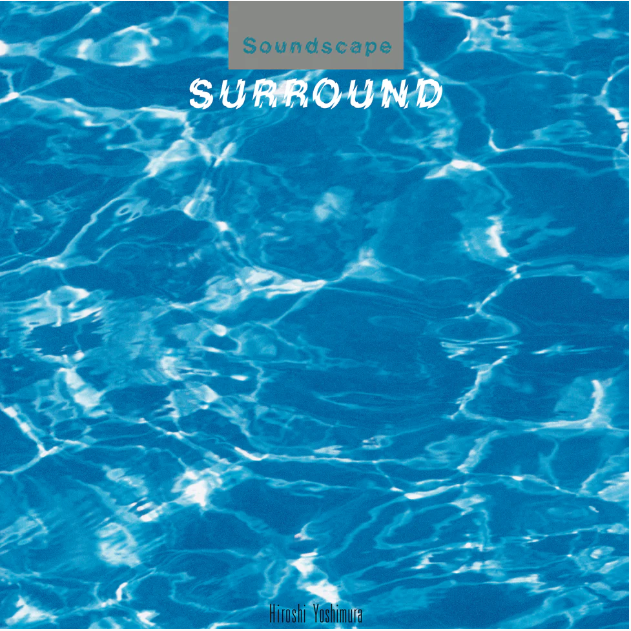 HIROSHI YOSHIMURA - Soundscape 1: Surround [Vinyl] (ONLINE ORDER ONLY)