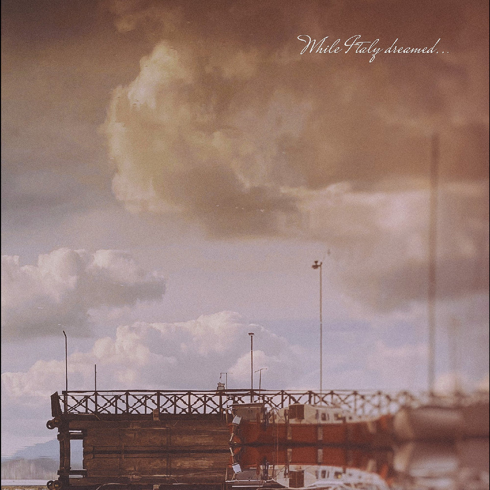 While Italy Dreamed ….Through Summers Of Haze [Vinyl] (ONLINE ORDER ONLY)