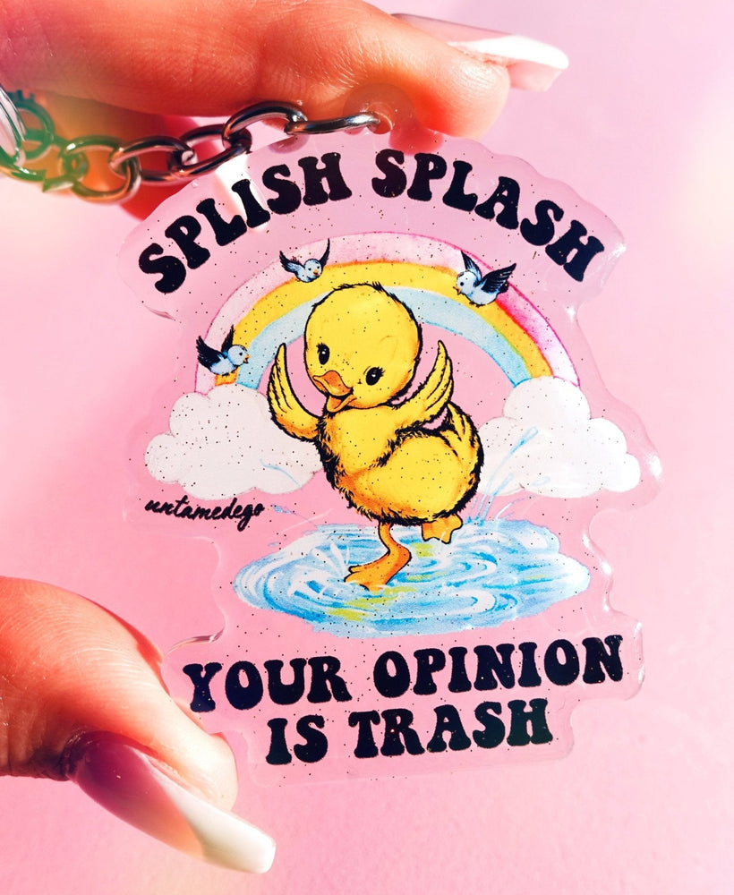 Splish Splash Your Opinion Is Trash Acrylic Keychain (Online Order Only)