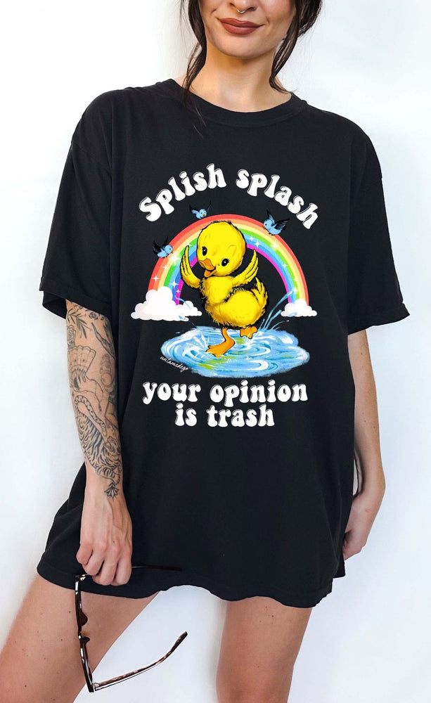 Splish Splash Your Opinion Is Trash Ducky Tee (ONLINE ORDER ONLY)